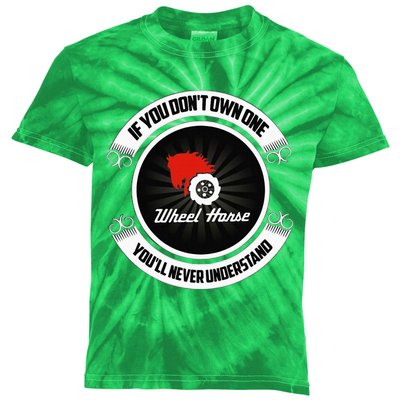 Wheel Horse If You DonT Own One YouLl Never Understand Kids Tie-Dye T-Shirt