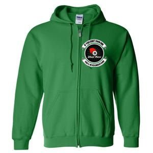 Wheel Horse If You DonT Own One YouLl Never Understand Full Zip Hoodie