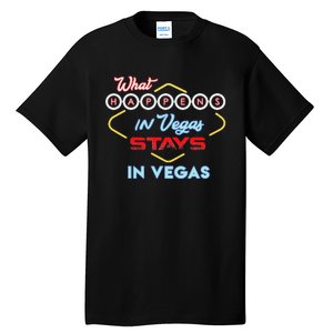 What Happens In Vegas Stays In Vegas Fun Vegas Trip Tall T-Shirt