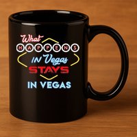 What Happens In Vegas Stays In Vegas Fun Vegas Trip 11oz C Handle Ceramic Mug