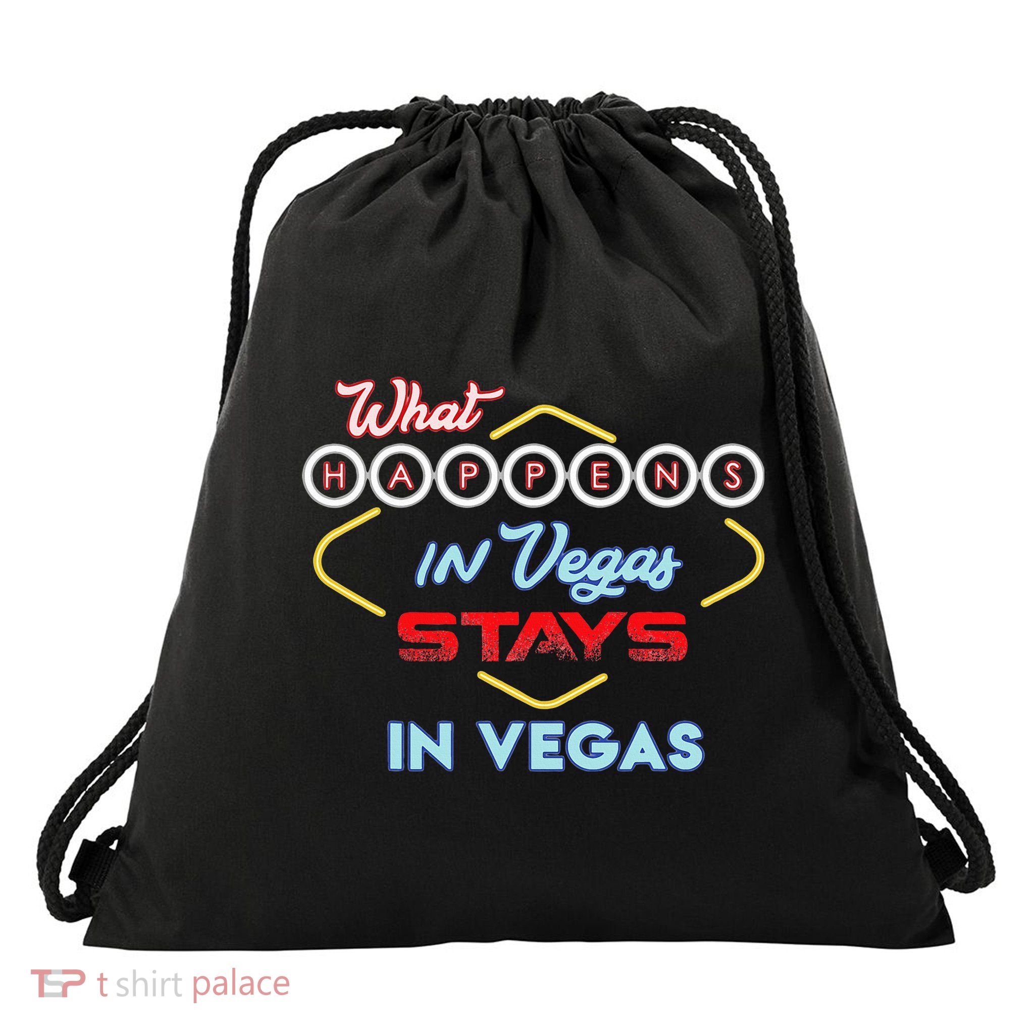 What Happens In Vegas Stays In Vegas Fun Vegas Trip Drawstring Bag