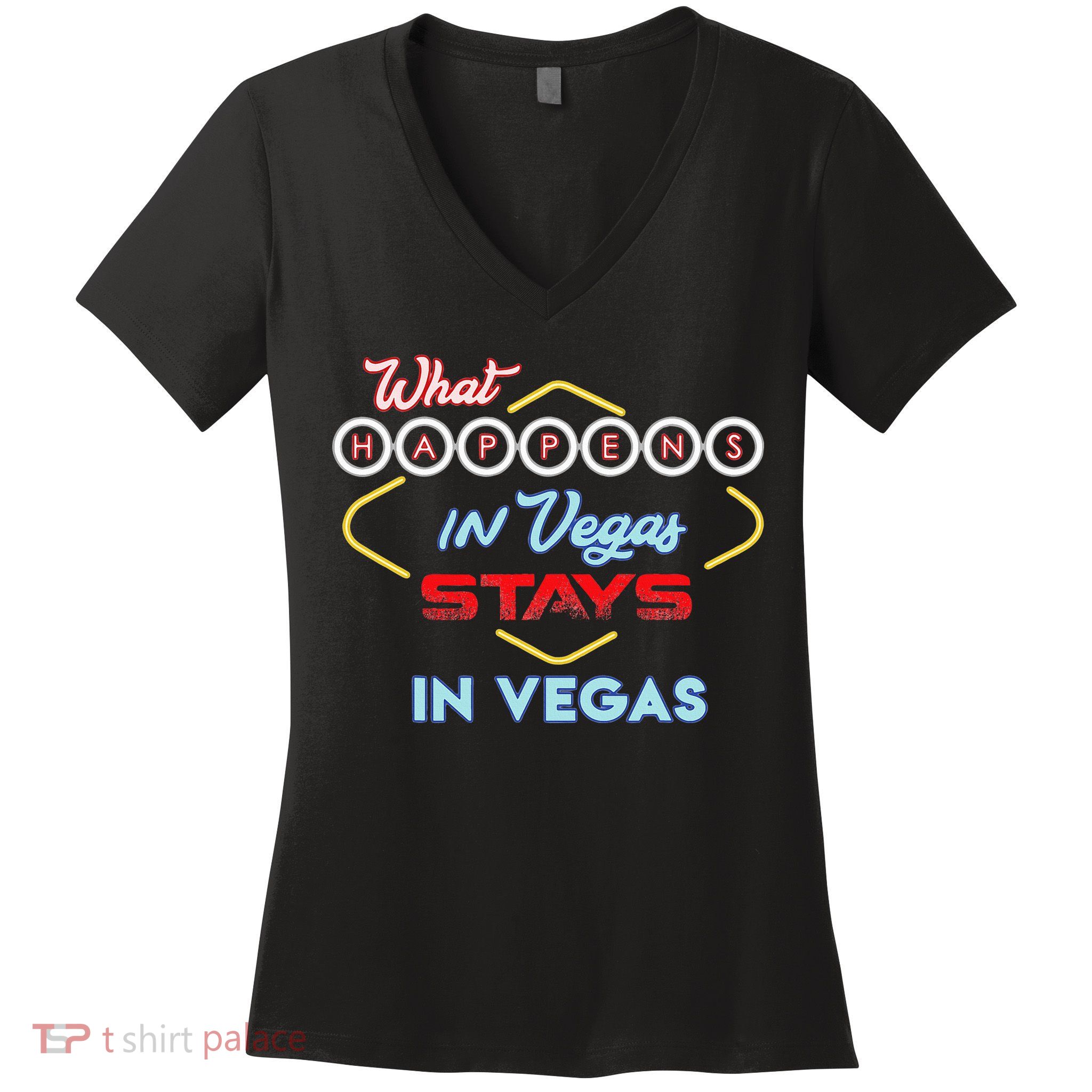 What Happens In Vegas Stays In Vegas Fun Vegas Trip Women's V-Neck T-Shirt