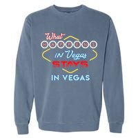 What Happens In Vegas Stays In Vegas Fun Vegas Trip Garment-Dyed Sweatshirt