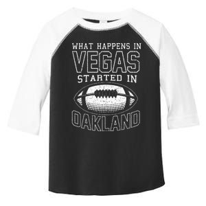 What Happens In Vegas Started In Oakland Toddler Fine Jersey T-Shirt