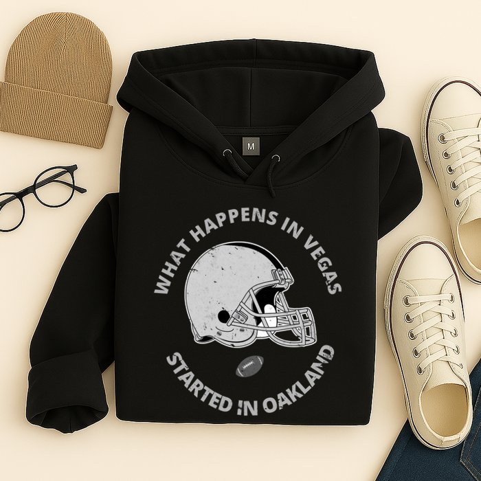 What Happens In Vegas Started In Oakland Hoodie