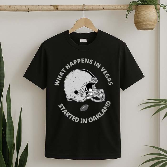What Happens In Vegas Started In Oakland T-Shirt