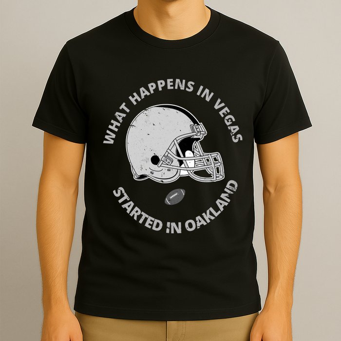 What Happens In Vegas Started In Oakland T-Shirt