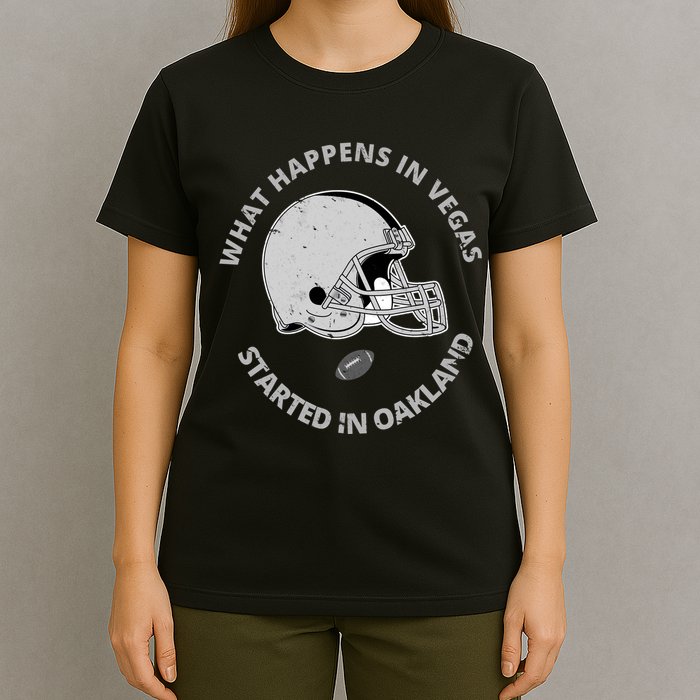 What Happens In Vegas Started In Oakland T-Shirt