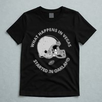 What Happens In Vegas Started In Oakland T-Shirt