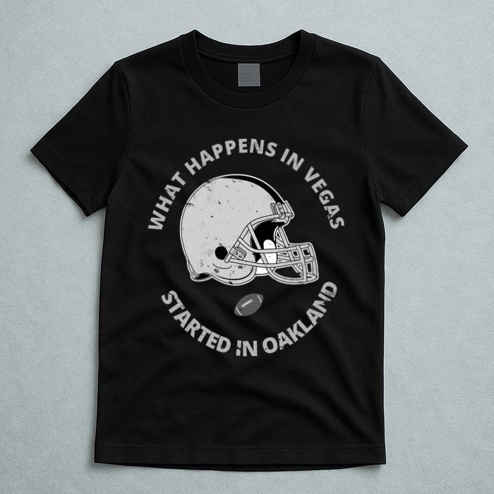 What Happens In Vegas Started In Oakland T-Shirt