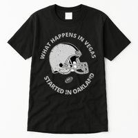 What Happens In Vegas Started In Oakland Tall T-Shirt