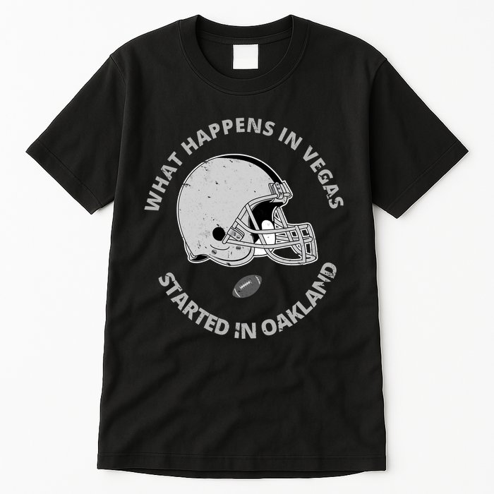 What Happens In Vegas Started In Oakland Tall T-Shirt