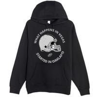What Happens In Vegas Started In Oakland Premium Pullover Hoodie