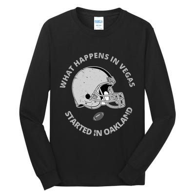 What Happens In Vegas Started In Oakland Tall Long Sleeve T-Shirt