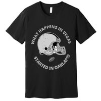 What Happens In Vegas Started In Oakland Premium T-Shirt