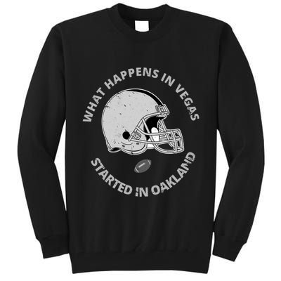 What Happens In Vegas Started In Oakland Tall Sweatshirt