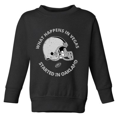 What Happens In Vegas Started In Oakland Toddler Sweatshirt