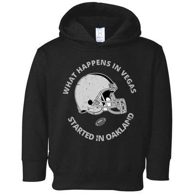 What Happens In Vegas Started In Oakland Toddler Hoodie