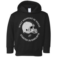 What Happens In Vegas Started In Oakland Toddler Hoodie