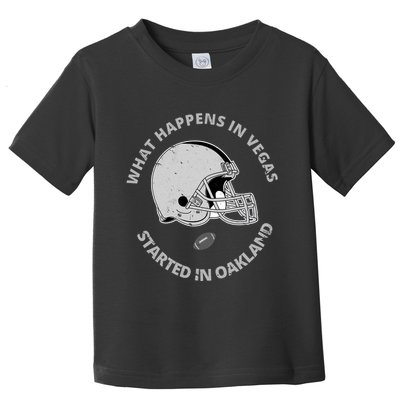 What Happens In Vegas Started In Oakland Toddler T-Shirt
