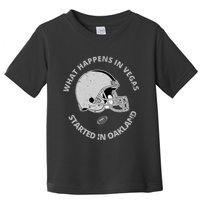What Happens In Vegas Started In Oakland Toddler T-Shirt