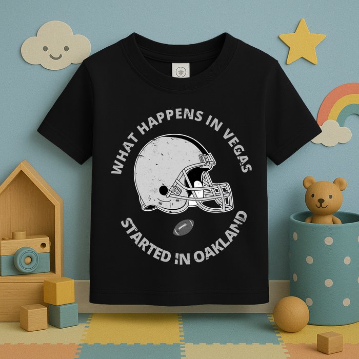 What Happens In Vegas Started In Oakland Toddler T-Shirt