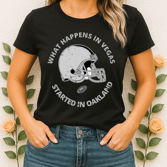 What Happens In Vegas Started In Oakland Womens T-Shirt