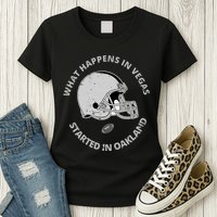 What Happens In Vegas Started In Oakland Womens T-Shirt