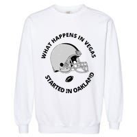What Happens In Vegas Started In Oakland Garment-Dyed Sweatshirt