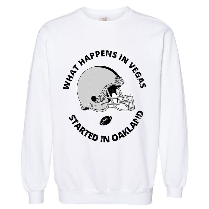 What Happens In Vegas Started In Oakland Garment-Dyed Sweatshirt