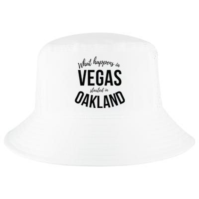 What Happens In Vegas Started In Oakland Perfect Sporty Gift Cool Comfort Performance Bucket Hat