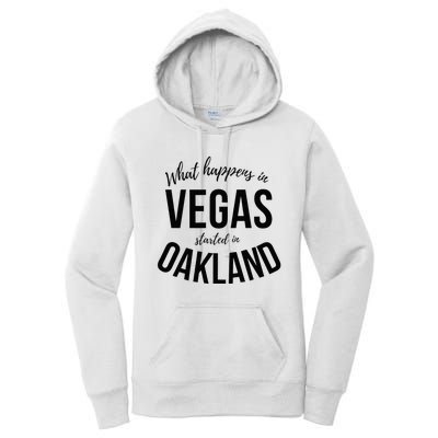 What Happens In Vegas Started In Oakland Perfect Sporty Gift Women's Pullover Hoodie