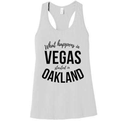 What Happens In Vegas Started In Oakland Perfect Sporty Gift Women's Racerback Tank