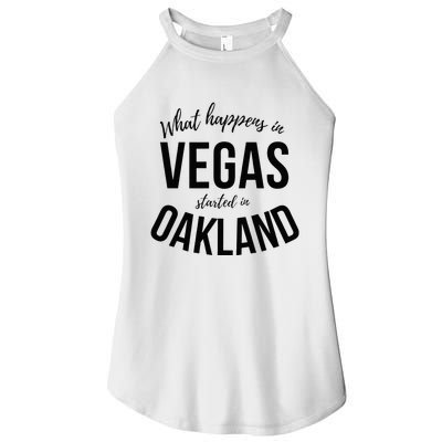 What Happens In Vegas Started In Oakland Perfect Sporty Gift Women’s Perfect Tri Rocker Tank