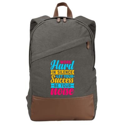 Work Hard In Silence Let Your Success Be Your Noise Quote Cool Gift Cotton Canvas Backpack