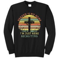 Womens Heaven Is My Home Im Just Here Recruiting Funny Christian Sweatshirt