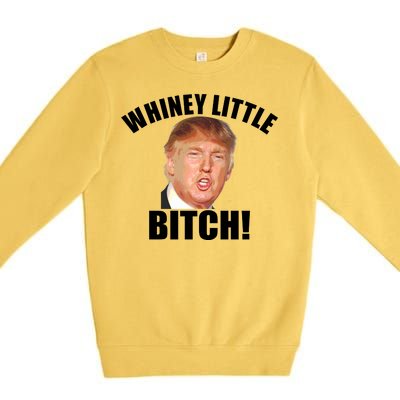 Whiney Little Bitch! Trump Hillary For President Premium Crewneck Sweatshirt