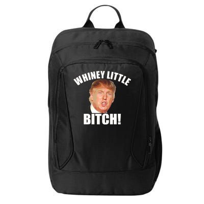 Whiney Little Bitch! Trump Hillary For President City Backpack