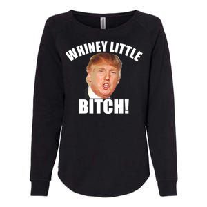 Whiney Little Bitch! Trump Hillary For President Womens California Wash Sweatshirt