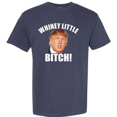 Whiney Little Bitch! Trump Hillary For President Garment-Dyed Heavyweight T-Shirt