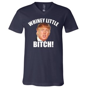 Whiney Little Bitch! Trump Hillary For President V-Neck T-Shirt