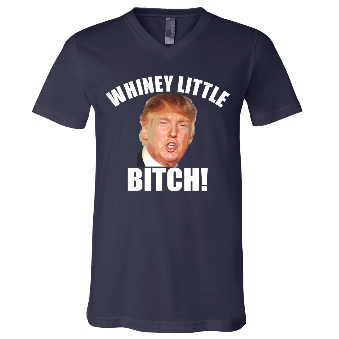 Whiney Little Bitch! Trump Hillary For President V-Neck T-Shirt