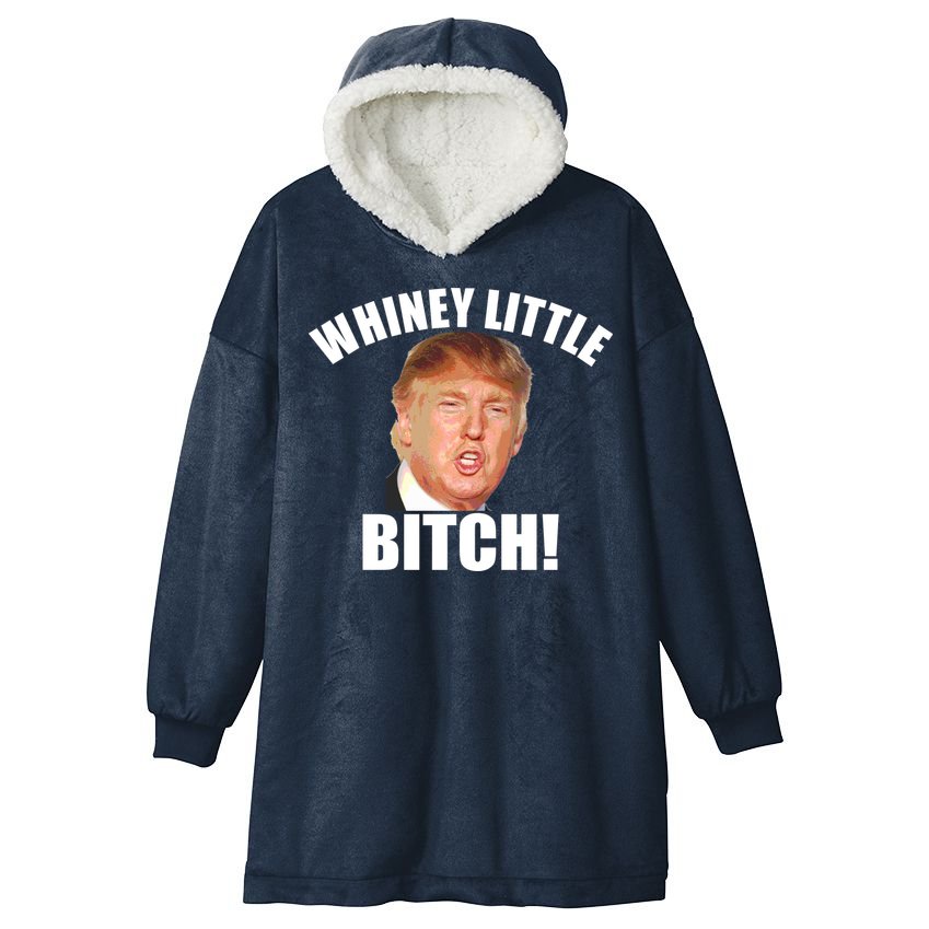 Whiney Little Bitch! Trump Hillary For President Hooded Wearable Blanket