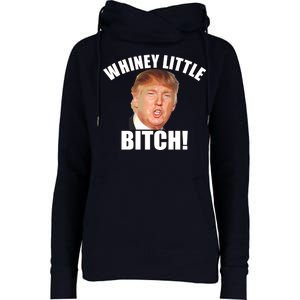 Whiney Little Bitch! Trump Hillary For President Womens Funnel Neck Pullover Hood