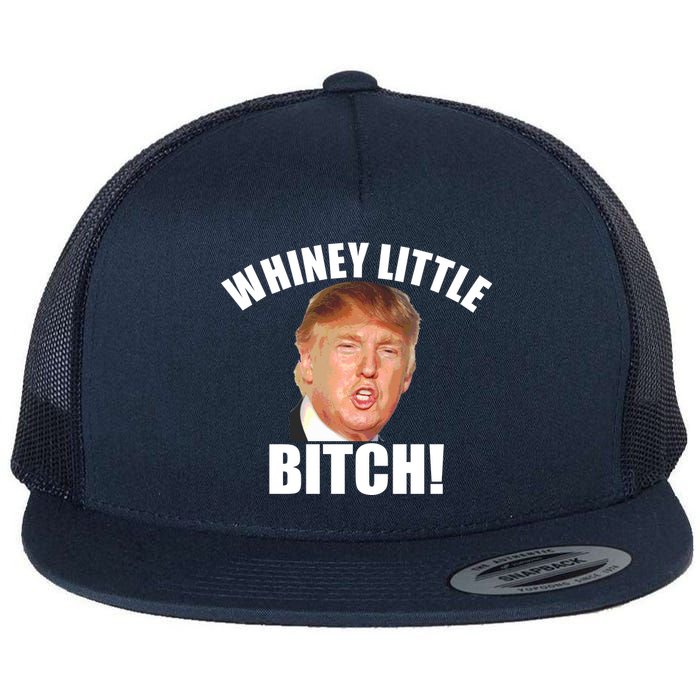 Whiney Little Bitch! Trump Hillary For President Flat Bill Trucker Hat