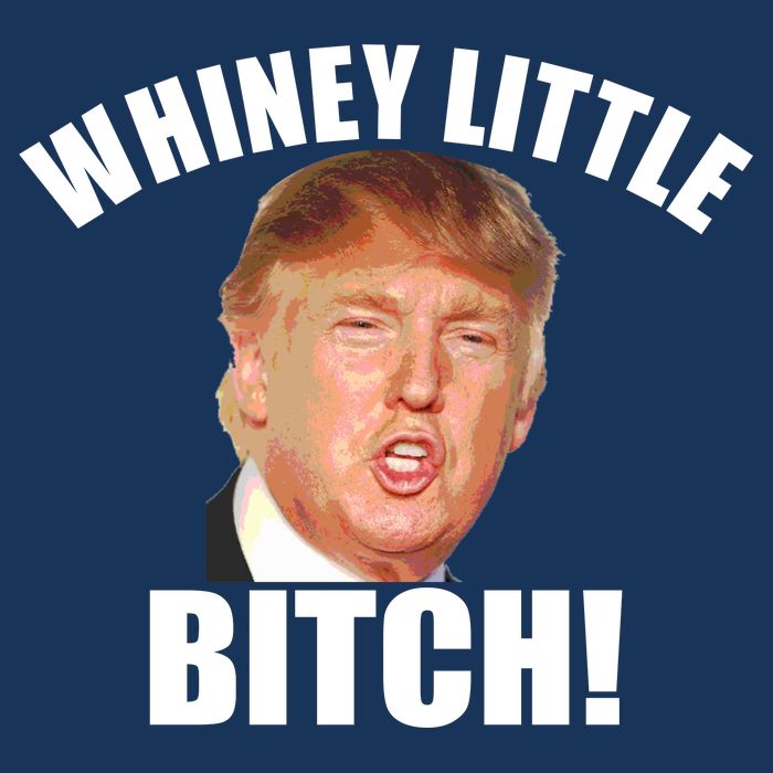 Whiney Little Bitch! Trump Hillary For President Flatbill Hat
