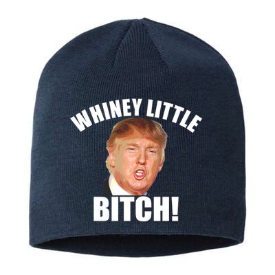 Whiney Little Bitch! Trump Hillary For President Sustainable Beanie