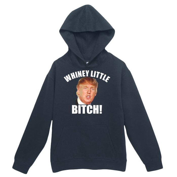 Whiney Little Bitch! Trump Hillary For President Urban Pullover Hoodie