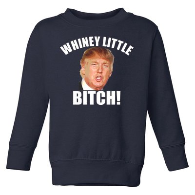 Whiney Little Bitch! Trump Hillary For President Toddler Sweatshirt