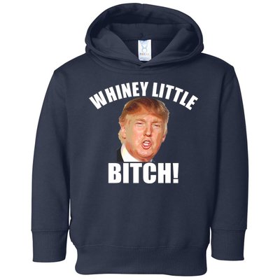 Whiney Little Bitch! Trump Hillary For President Toddler Hoodie